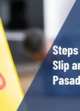 Steps to Take After a Slip and Fall Injury in Pasadena, CA